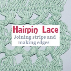 Hairpin Lace: Joining strips and making edges